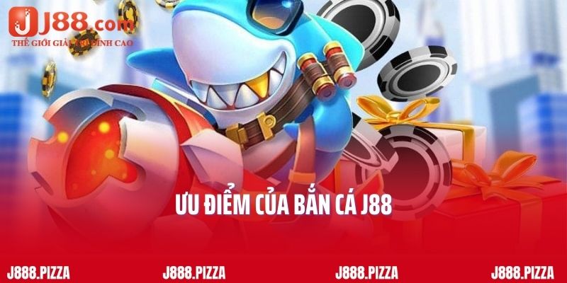 Ưu điểm của bắn cá J88