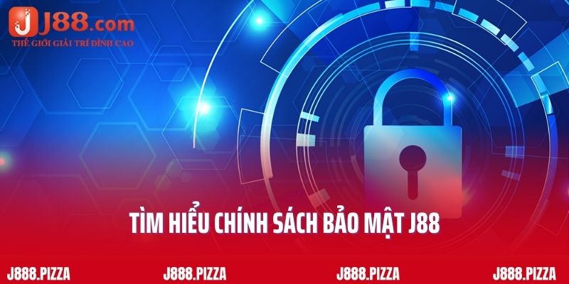 Tìm hiểu chính sách bảo mật J88