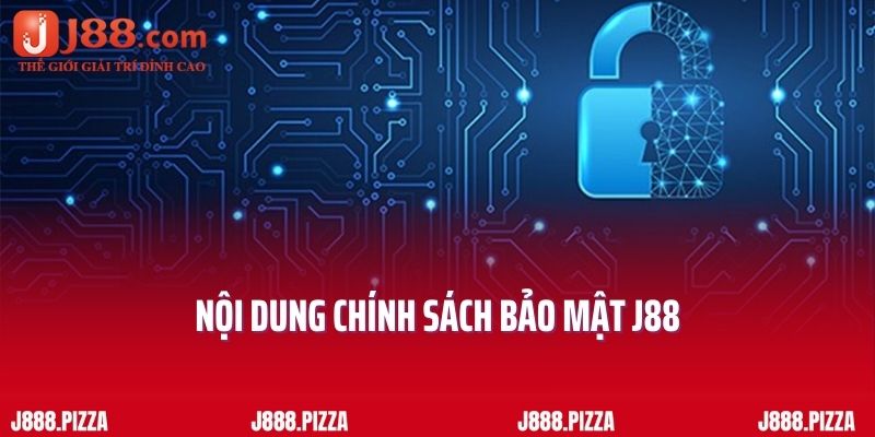 Nội dung chính sách bảo mật J88