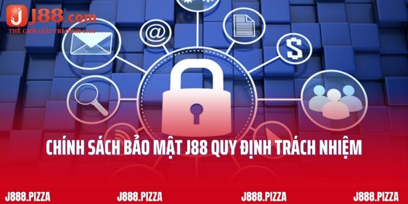 Chính sách bảo mật J88 quy định trách nhiệm