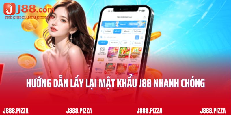 Hướng dẫn lấy lại mật khẩu J88 nhanh chóng