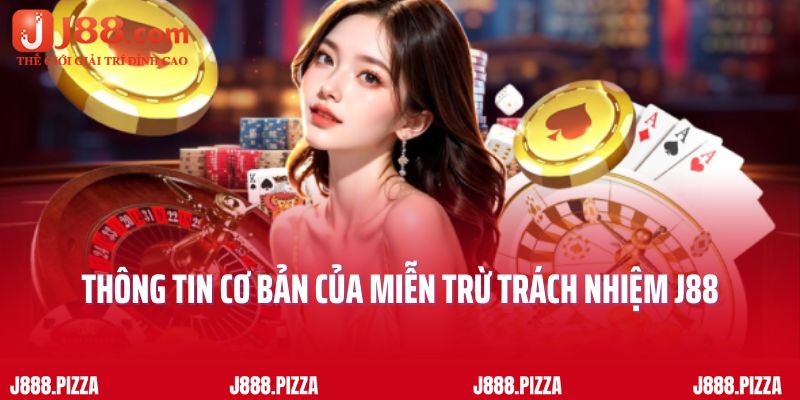 Tìm hiểu đôi nét về chính sách Miễn trừ trách nhiệm J88